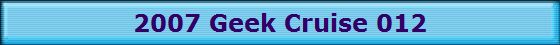 2007 Geek Cruise 012