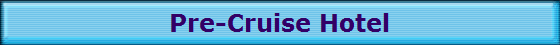 Pre-Cruise Hotel